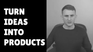 How To Turn Your Idea Into a Product or Service - BEN'S BUSINESS PODCAST #10