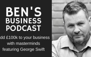 BEN'S BUSINESS PODCAST #25